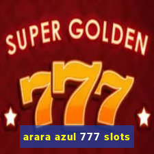 arara azul 777 slots